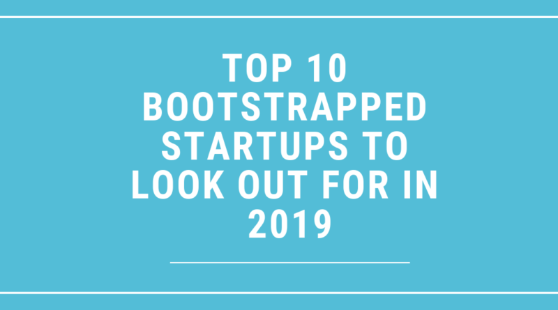 Top 10 Bootstrapped Startups to look out for in 2019