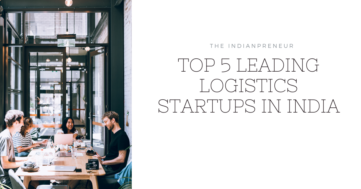 Top 5 Leading Logistics Startups In India   The IndianPreneur